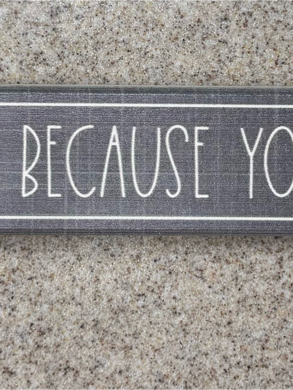 Altar'd State Grey 'Because You' Decorative table top wood sign